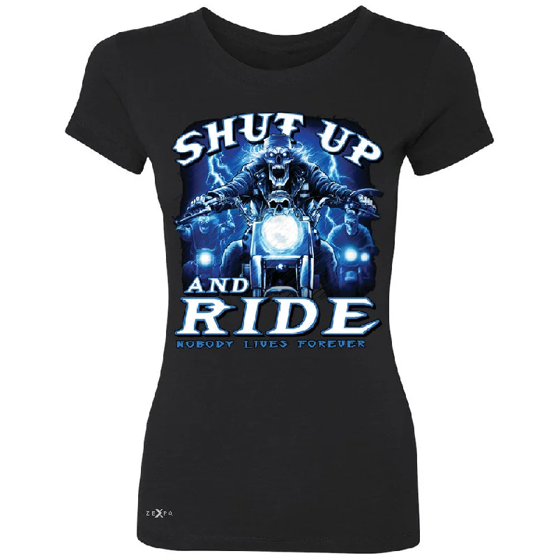 Zexpa Apparelâ„¢ Shut Up and Ride Nobody Lives Forever Women's T-shirt Skeleton Tee Collared Crew Neck Turtle Neck Zexpa Apparelâ„¢ Shut Up and Ride Nobody Lives Forever Women's T-shirt Skeleton Tee Collared Crew Neck Turtle Neck