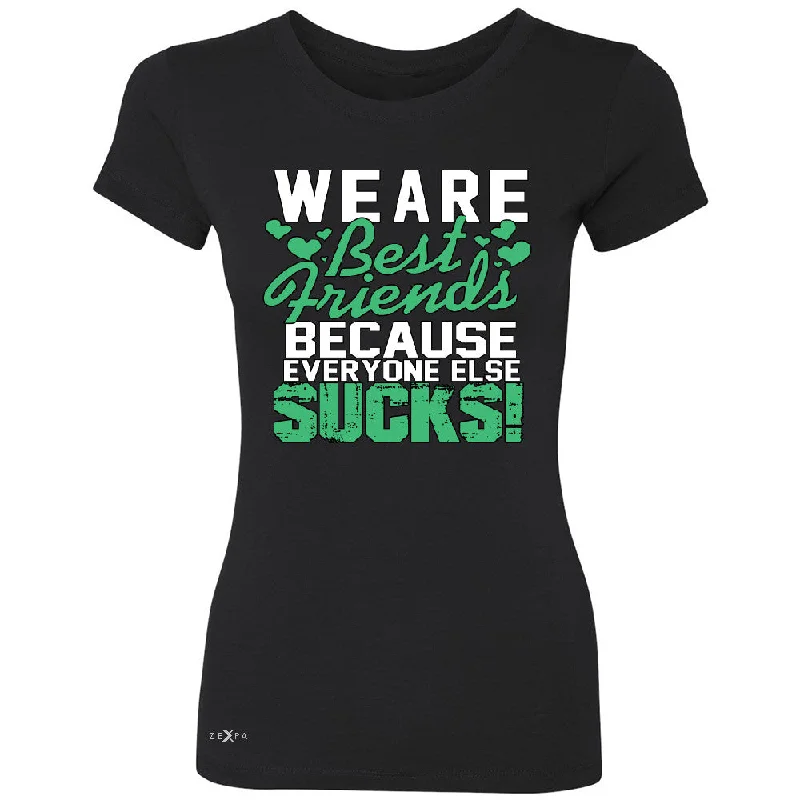 Zexpa Apparelâ„¢ We Are Best Friends Because Everyone Else Sucks Women's T-shirt Tee Ribbed Striped Patterned Zexpa Apparelâ„¢ We Are Best Friends Because Everyone Else Sucks Women's T-shirt Tee Ribbed Striped Patterned